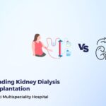 Understanding Kidney Dialysis and Transplantation